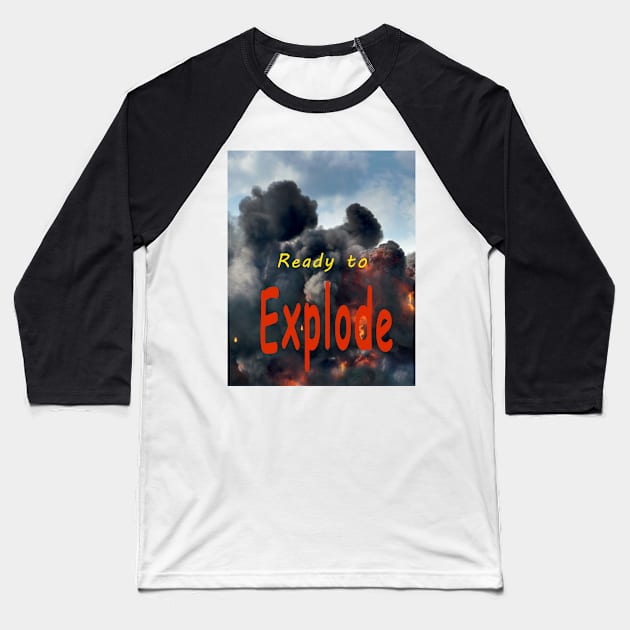 Ready to explode Baseball T-Shirt by iyd39